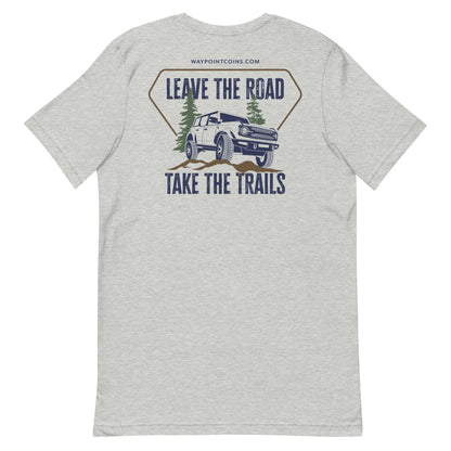 Leave the Road, Take the Trails Tee